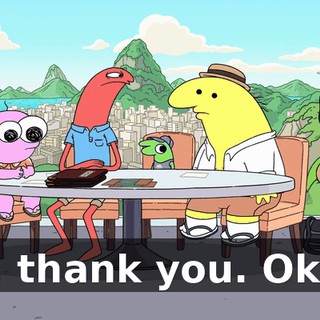 Oh, thank you. Okay?