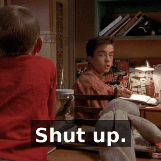 Shut up.