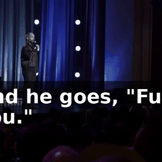 And he goes, "Fuck you."