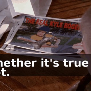 whether it's true or not.