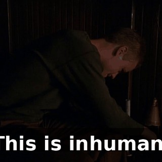 This is inhuman.