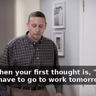 And when your first thought is, "Great, don't have to go to work tomorrow,"