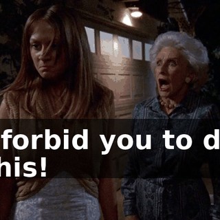 I forbid you to do this!