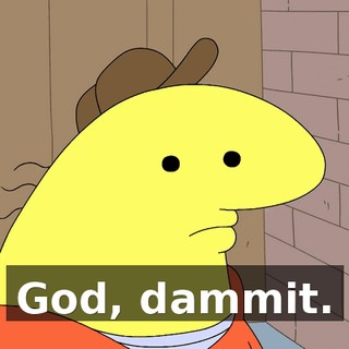 God, dammit.