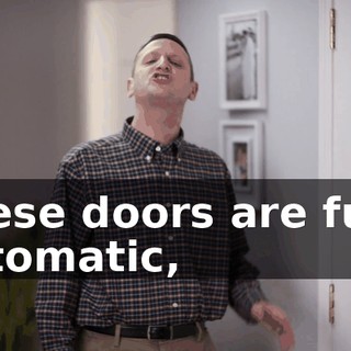 These doors are fully automatic,