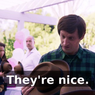 They're nice.
