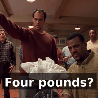 Four pounds?