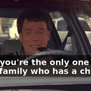 And you're the only one in this family who has a chance