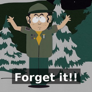 Forget it!!