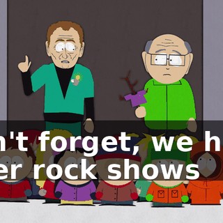 Don't forget, we have laser rock shows