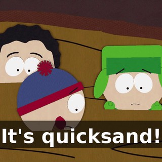 It's quicksand!