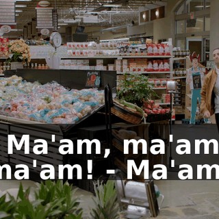 - Ma'am, ma'am, ma'am! - Ma'am!