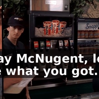 Okay McNugent, let's see what you got.