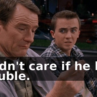 I didn't care if he had trouble.