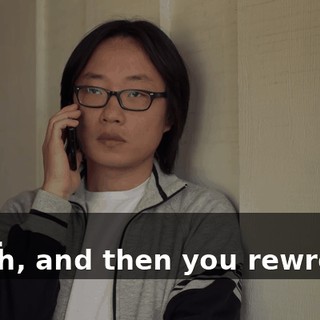 - Yes. - Yeah, and then you rewrote it
