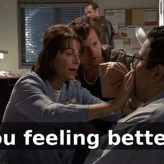 You feeling better?