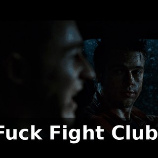 Fuck Fight Club.