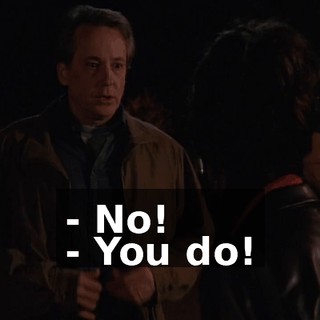 - No! - You do!