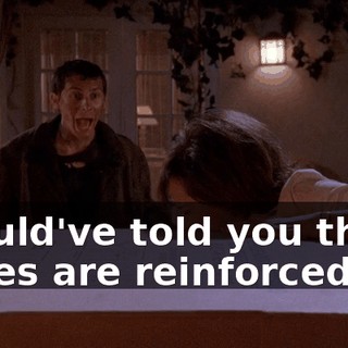 I could've told you those boxes are reinforced.