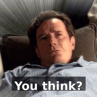 You think?