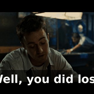 Well, you did lose