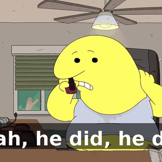Yeah, he did, he did.