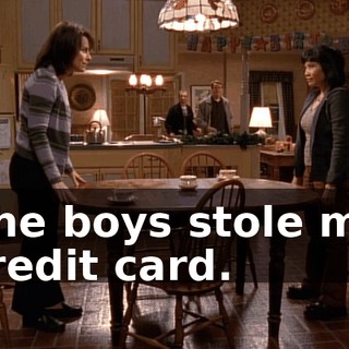 The boys stole my credit card.