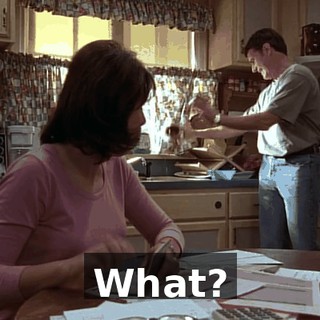 What?