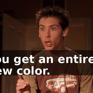 you get an entirely new color.