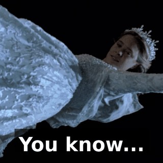 You know...