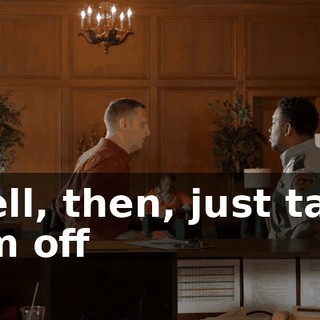 Well, then, just take 'em off