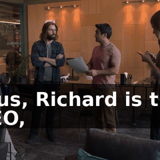 Plus, Richard is the CEO,