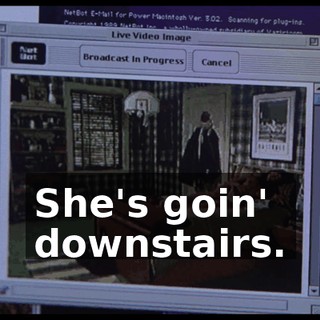 She's goin' downstairs.