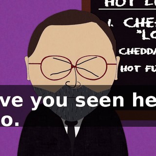 Have you seen her?! - No.