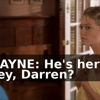 WAYNE: He's here! Hey, Darren?