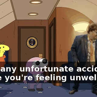 with any unfortunate accidents while you're feeling unwell.