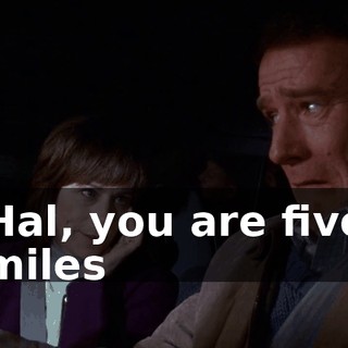 Hal, you are five miles