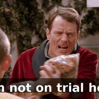 I am not on trial here.