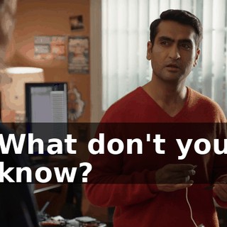 What don't you know?
