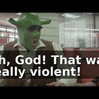 Oh, God! That was really violent!