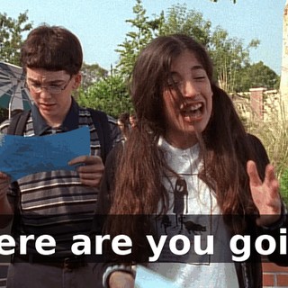 Where are you going?