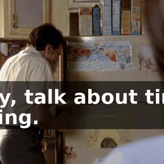 Boy, talk about time flying.