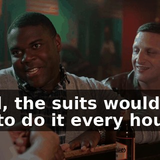 Well, the suits would like me to do it every hour,