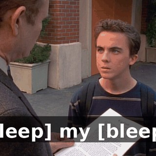 "[bleep] my [bleep]."