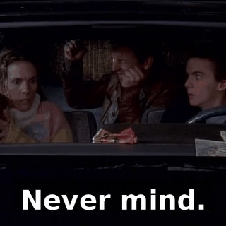 Never mind.