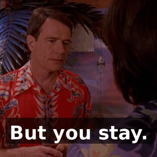 But you stay.