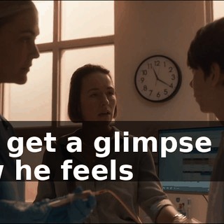 You get a glimpse into how he feels