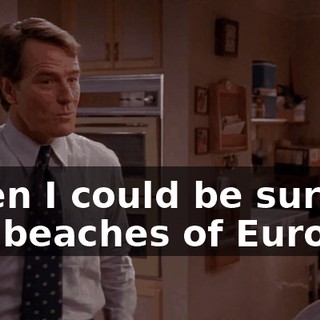 when I could be surfing the beaches of Europe