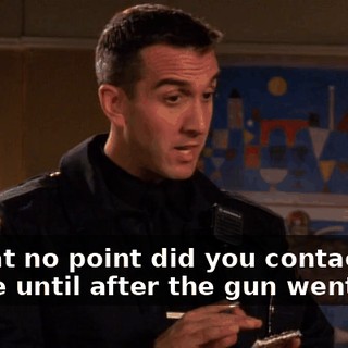 And at no point did you contact the police until after the gun went off.