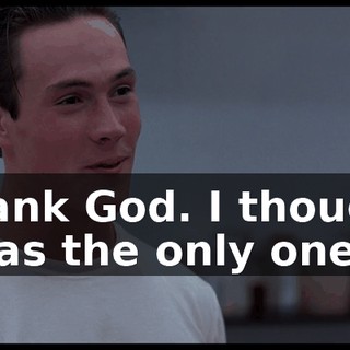 Thank God. I thought I was the only one.